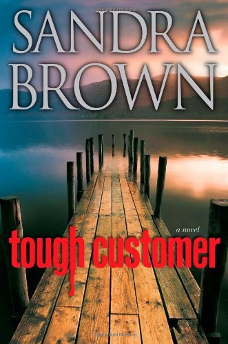 Tough Customer:Tough Customer:Tough Customer: Sandra Brown (Author) Tough Customer: A Novel [2010 Hardcover] Sandra Brown (Author) Tough Customer: Tough Customer: