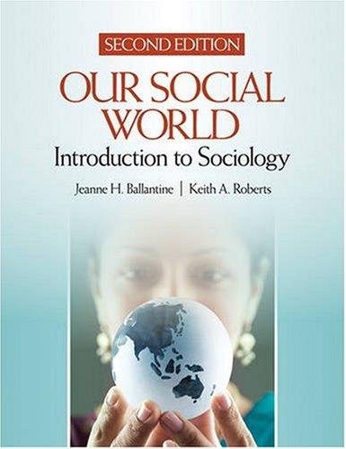 Our Social World Introduction to Sociology 2nd EDITION