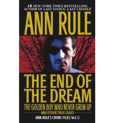 The End of the Dream The Golden Boy Who Never Grew Up and Other True Cases - 1998 publication.