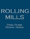 Rolling Mills (Volumes I & II) (Steel Plant Design Series)
