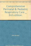Comprehensive Perinatal & Pediatric Respiratory Care _ 3rd edition.