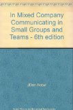In Mixed Company Communicating in Small Groups and Teams - 6th edition