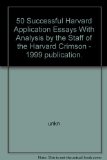 50 Successful Harvard Application Essays With Analysis by the Staff of the Harvard Crimson - 1999 publication.