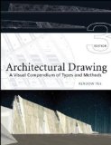 Architectural Drawing A Visual Compendium of Types and Methods - 3rd Edition