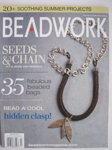 Beadwork Magazine (June/July 2007): Over 20 projects; Seeds & Chain: A Steely Zen Necklace; 35 Fabulous Beaded Bags; Bead a Cool Hidden Clasp; Beach Yoga Braceletl Labradorite Cascade; Southwest Bohemian Necklace...and more!
