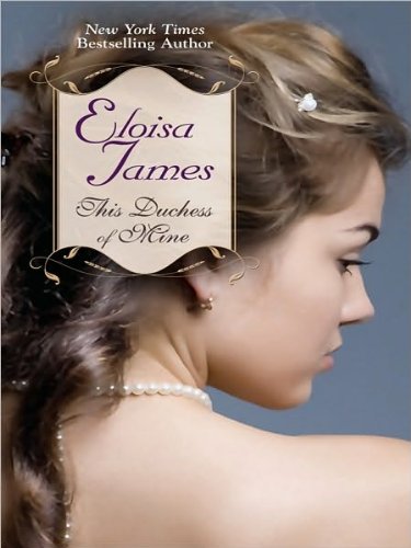 Eloisa James'sThis Duchess of Mine (Thorndike Press Large Print Romance Series) [Large Print] [Hardcover](2010)