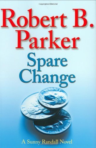 [2007 Hardcover] Spare Change (Sunny Randall Novels) [Bargain Price] [2007 Hardcover]Robert B. Parker (Author) Robert B. Parker (Author) Spare Change