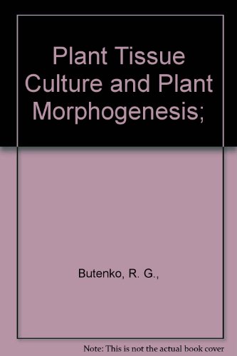 Plant Tissue Culture and Plant Morphogenesis;