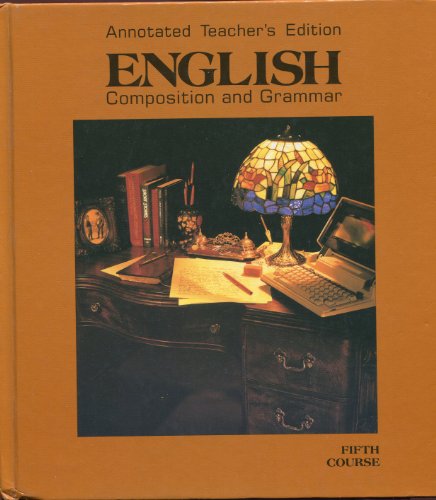 Warriner's English Composition and Grammar (Annotated Teacher's Edition, Benchmark Edition - Fifth Course)