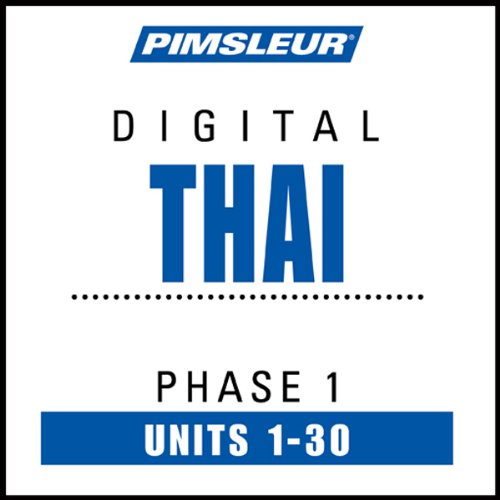 Thai Phase 1, Units 1-30: Learn to Speak and Understand Thai with Pimsleur Language Programs