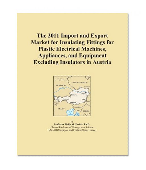 The 2011 Import and Export Market for Insulating Fittings for Plastic Electrical Machines, Appliances, and Equipment Excluding Insulators in Austria