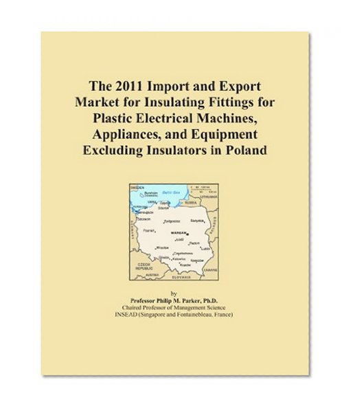 The 2011 Import and Export Market for Insulating Fittings for Plastic Electrical Machines, Appliances, and Equipment Excluding Insulators in Poland