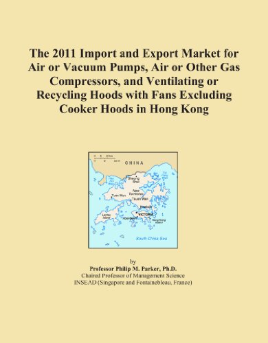 The 2011 Import and Export Market for Air or Vacuum Pumps, Air or Other Gas Compressors, and Ventilating or Recycling Hoods with Fans Excluding Cooker Hoods in Hong Kong