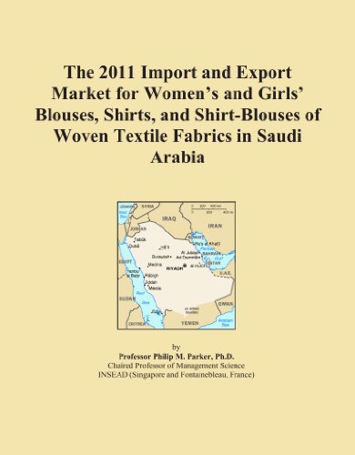 The 2011 Import and Export Market for Women's and Girls' Blouses, Shirts, and Shirt-Blouses of Woven Textile Fabrics in Saudi Arabia