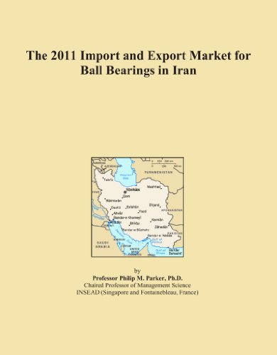 The 2011 Import and Export Market for Ball Bearings in Iran