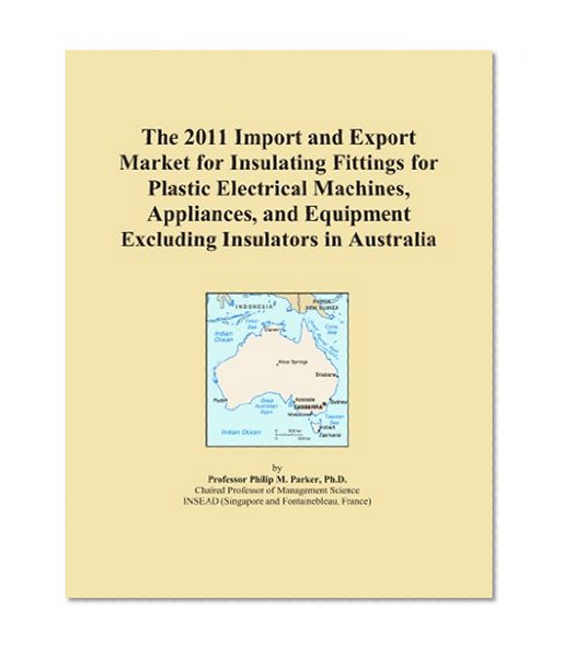 The 2011 Import and Export Market for Insulating Fittings for Plastic Electrical Machines, Appliances, and Equipment Excluding Insulators in Australia