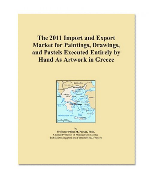 The 2011 Import and Export Market for Paintings, Drawings, and Pastels Executed Entirely by Hand As Artwork in Greece