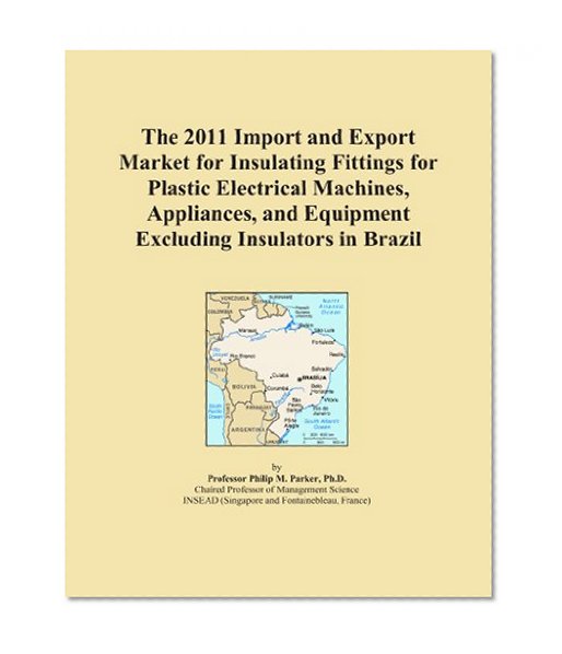 The 2011 Import and Export Market for Insulating Fittings for Plastic Electrical Machines, Appliances, and Equipment Excluding Insulators in Brazil