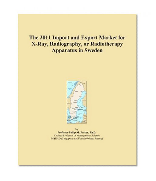 The 2011 Import and Export Market for X-Ray, Radiography, or Radiotherapy Apparatus in Sweden