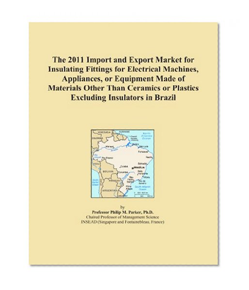 The 2011 Import and Export Market for Insulating Fittings for Electrical Machines, Appliances, or Equipment Made of Materials Other Than Ceramics or Plastics Excluding Insulators in Brazil