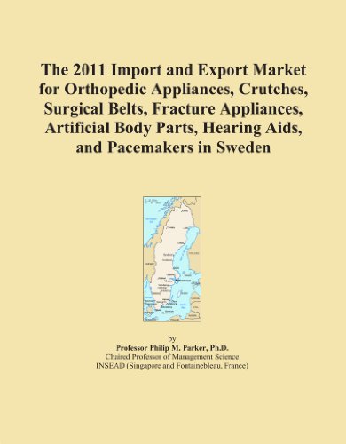 The 2011 Import and Export Market for Orthopedic Appliances, Crutches, Surgical Belts, Fracture Appliances, Artificial Body Parts, Hearing Aids, and Pacemakers in Sweden