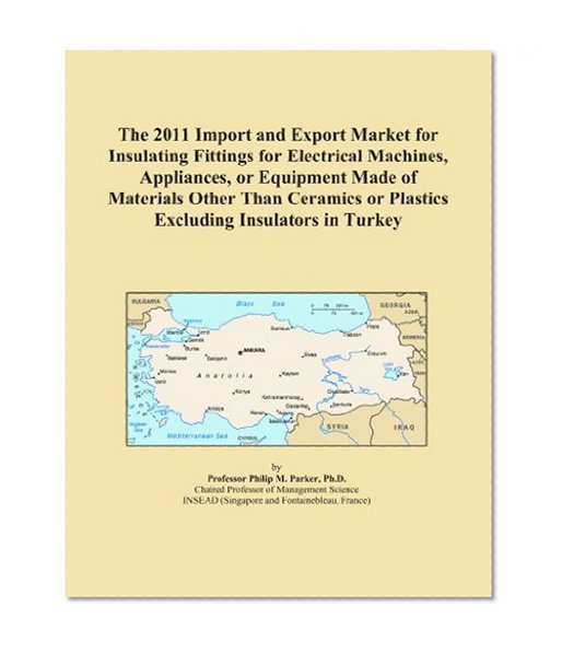 The 2011 Import and Export Market for Insulating Fittings for Electrical Machines, Appliances, or Equipment Made of Materials Other Than Ceramics or Plastics Excluding Insulators in Turkey