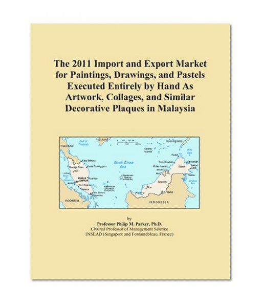 The 2011 Import and Export Market for Paintings, Drawings, and Pastels Executed Entirely by Hand As Artwork, Collages, and Similar Decorative Plaques in Malaysia