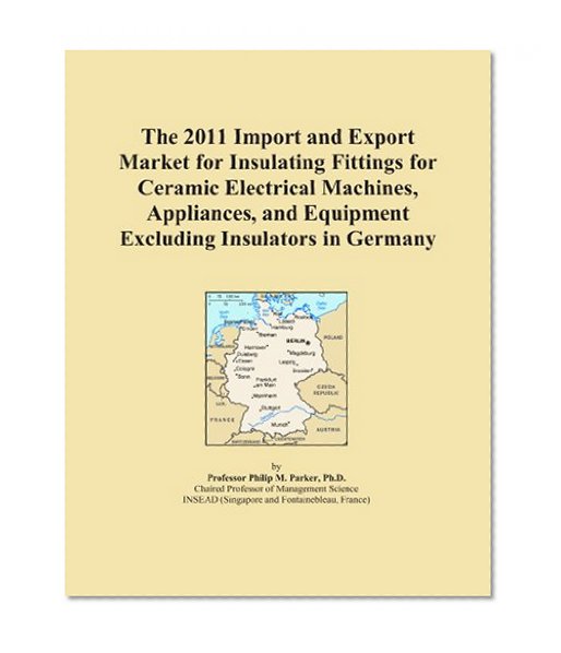 The 2011 Import and Export Market for Insulating Fittings for Ceramic Electrical Machines, Appliances, and Equipment Excluding Insulators in Germany