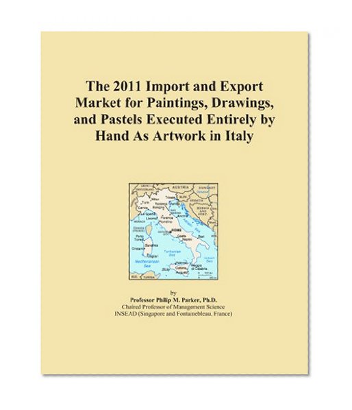 The 2011 Import and Export Market for Paintings, Drawings, and Pastels Executed Entirely by Hand As Artwork in Italy