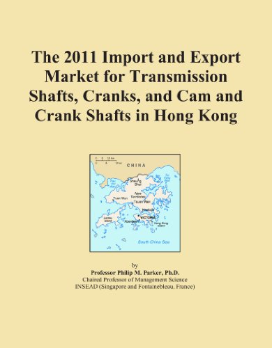 The 2011 Import and Export Market for Transmission Shafts, Cranks, and Cam and Crank Shafts in Hong Kong