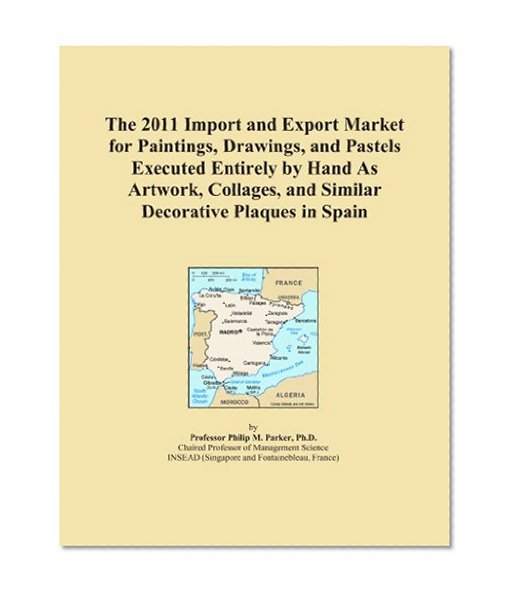 The 2011 Import and Export Market for Paintings, Drawings, and Pastels Executed Entirely by Hand As Artwork, Collages, and Similar Decorative Plaques in Spain