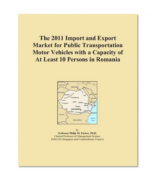 The 2011 Import and Export Market for Public Transportation Motor Vehicles with a Capacity of At Least 10 Persons in Romania