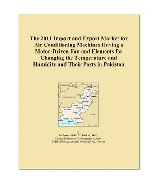 The 2011 Import and Export Market for Air Conditioning Machines Having a Motor-Driven Fan and Elements for Changing the Temperature and Humidity and Their Parts in Pakistan