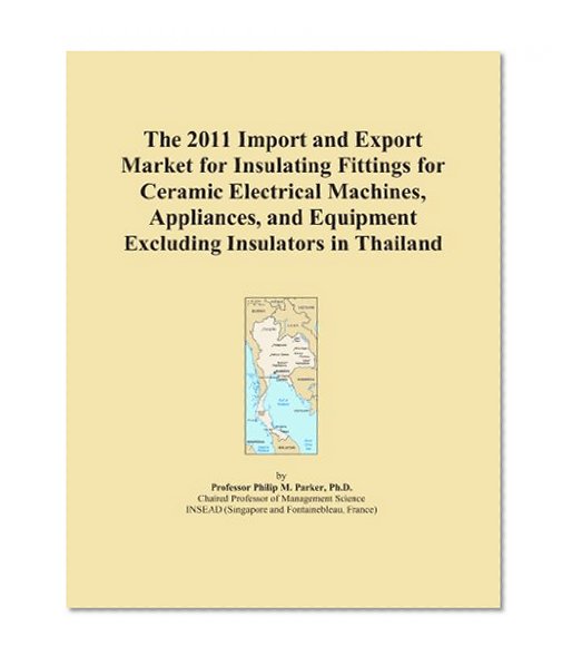 The 2011 Import and Export Market for Insulating Fittings for Ceramic Electrical Machines, Appliances, and Equipment Excluding Insulators in Thailand