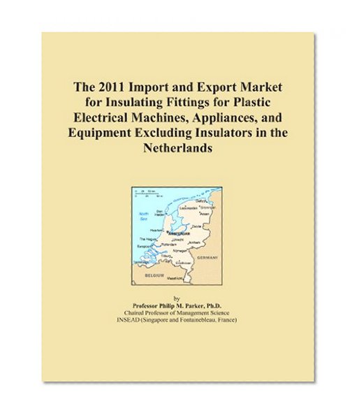 The 2011 Import and Export Market for Insulating Fittings for Plastic Electrical Machines, Appliances, and Equipment Excluding Insulators in the Netherlands