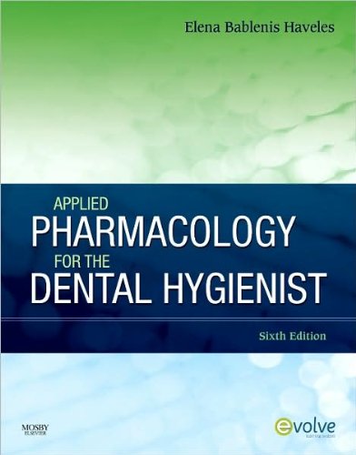 E.B.H. BS Pharm Pharm D's Applied Pharmacology 6th (Sixth) edition(Applied Pharmacology for the Dental Hygienist [Paperback])(2010)