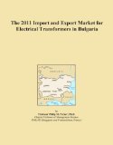 The 2011 Import and Export Market for Electrical Transformers in Bulgaria