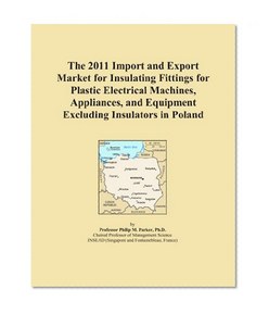 The 2011 Import and Export Market for Insulating Fittings for Plastic Electrical Machines, Appliances, and Equipment Excluding Insulators in Poland