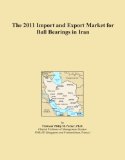 The 2011 Import and Export Market for Ball Bearings in Iran