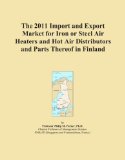 The 2011 Import and Export Market for Iron or Steel Air Heaters and Hot Air Distributors and Parts Thereof in Finland