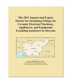 The 2011 Import and Export Market for Insulating Fittings for Ceramic Electrical Machines, Appliances, and Equipment Excluding Insulators in Slovenia
