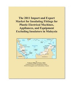 The 2011 Import and Export Market for Insulating Fittings for Plastic Electrical Machines, Appliances, and Equipment Excluding Insulators in Malaysia