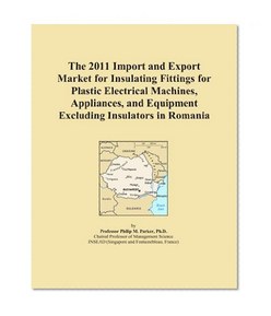 The 2011 Import and Export Market for Insulating Fittings for Plastic Electrical Machines, Appliances, and Equipment Excluding Insulators in Romania