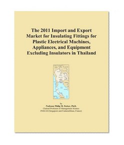 The 2011 Import and Export Market for Insulating Fittings for Plastic Electrical Machines, Appliances, and Equipment Excluding Insulators in Thailand