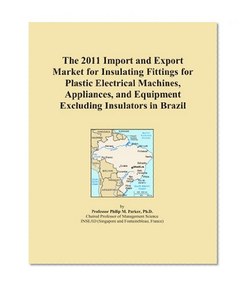 The 2011 Import and Export Market for Insulating Fittings for Plastic Electrical Machines, Appliances, and Equipment Excluding Insulators in Brazil