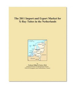 The 2011 Import and Export Market for X-Ray Tubes in the Netherlands