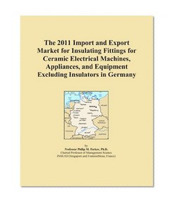 The 2011 Import and Export Market for Insulating Fittings for Ceramic Electrical Machines, Appliances, and Equipment Excluding Insulators in Germany