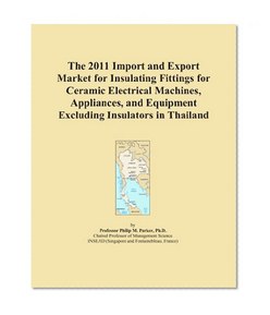 The 2011 Import and Export Market for Insulating Fittings for Ceramic Electrical Machines, Appliances, and Equipment Excluding Insulators in Thailand