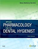 E.B.H. BS Pharm Pharm D's Applied Pharmacology 6th (Sixth) edition(Applied Pharmacology for the Dental Hygienist [Paperback])(2010)