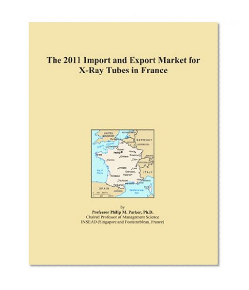 The 2011 Import and Export Market for X-Ray Tubes in France